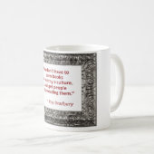 Ray Bradbury-Zitat über brennende Bücher Kaffeetasse (VorderseiteRechts)