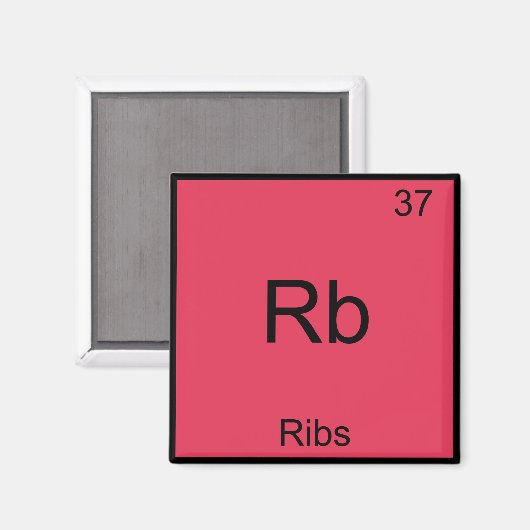 Rb - Ribs Chemistry Element Symbol Funny Magnet (Vorderseite/Rückseite)