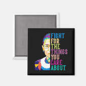 Rbg Ruth Bader Ginsburg Fight For The Things You C Magnet (Vorderseite/Rückseite)