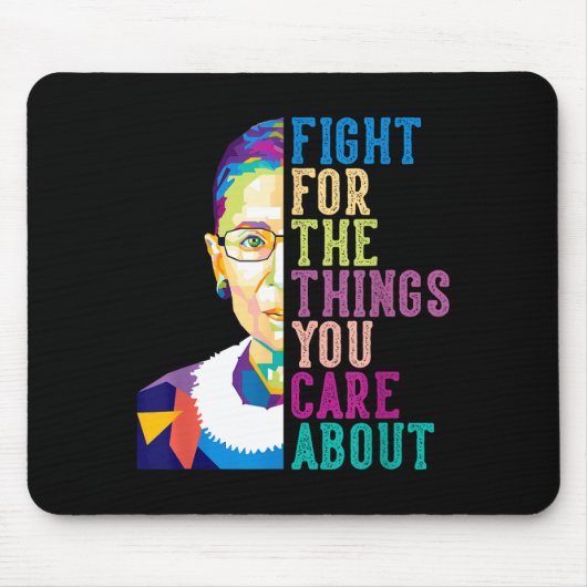 Rbg Ruth Bader Ginsburg Fight For The Things You C Mousepad (Vorne)