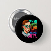 Rbg, wenn Ungerechtigkeit Rechtswiderstand wird Button (Vorne & Hinten)
