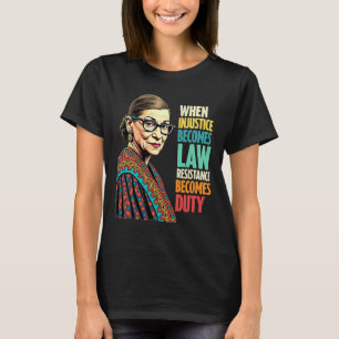 Rbg, wenn Ungerechtigkeit Rechtswiderstand wird T-Shirt