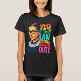 Rbg, wenn Ungerechtigkeit Rechtswiderstand wird T-Shirt
