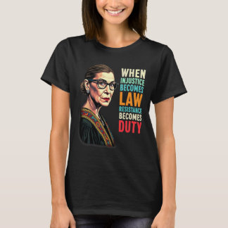 Rbg, wenn Ungerechtigkeit Rechtswiderstand wird T-Shirt