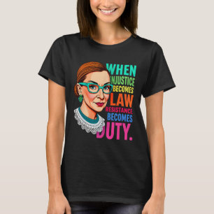 Rbg, wenn Ungerechtigkeit Rechtswiderstand wird T-Shirt