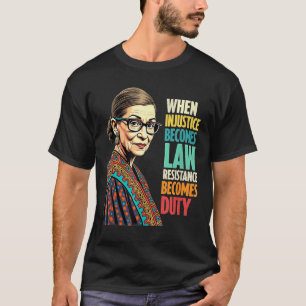 Rbg, wenn Ungerechtigkeit Rechtswiderstand wird T-Shirt