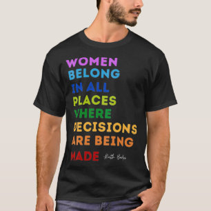 RBG-Zitat Frauen gehören an alle Orte berüchtigte T-Shirt