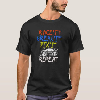RC Auto Race it Break it beheben Es Wiederholung d T-Shirt