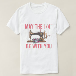 RD May the 1 4 mit You Shirt, Quilting Shirt