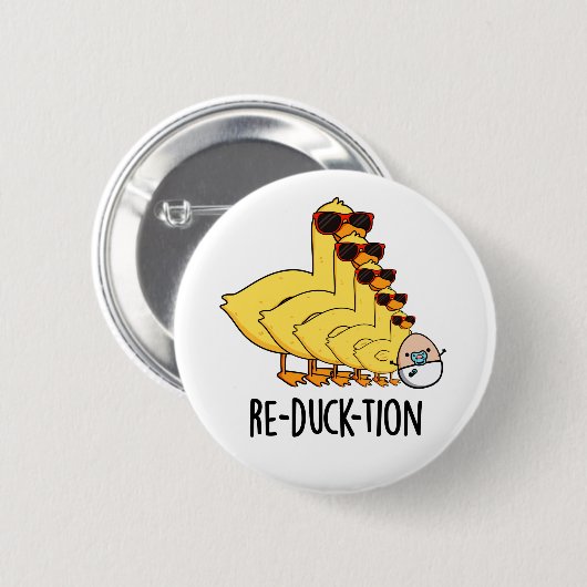 Re-duck-tion Funny Animal Duck Pun Button (Vorne & Hinten)
