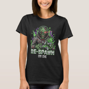 Re-Spawn or Die Funny Zombie Gamer Shirt   Cool Vi