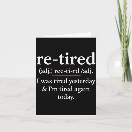 Re-tired, I Was Tired Yesterday & I’m Tired Ag Karte (Vorderseite)