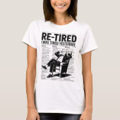 Re-Tired I Was Tired Yesterday T-Shirt (Vorderseite)