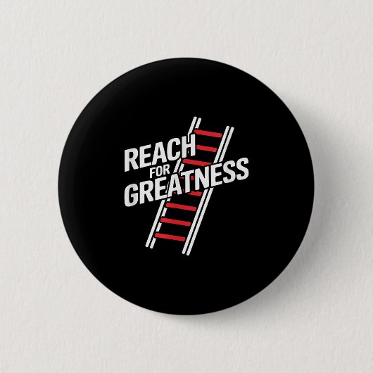 Reach For Greatness - Motivational Ladder  Button (Vorderseite)