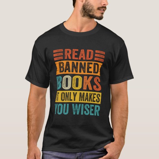 Read Banned Books It Only Makes You Wiser T-Shirt (Vorderseite)