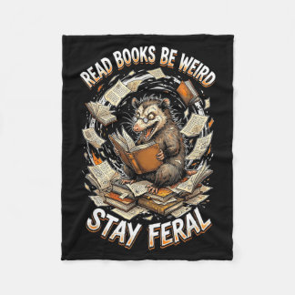 Read books be weird stay feral funny opossum fleecedecke