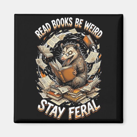 Read books be weird stay feral funny opossum magnet (Vorne)