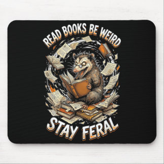 Read books be weird stay feral funny opossum mousepad