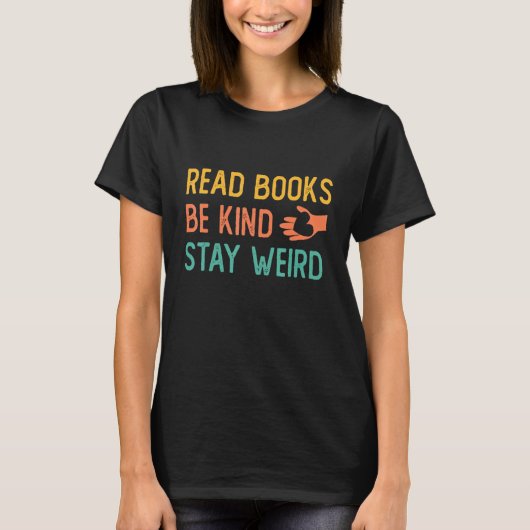 Read Books  Kind  Stay Weird Book    Heart And Hap T-Shirt (Vorderseite)