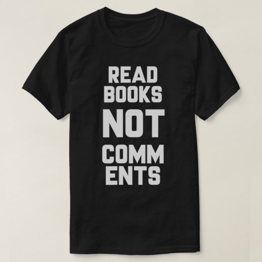 Read Books Not Comments Bookworm Sarcasm Nerd T-Shirt (Design vorne)