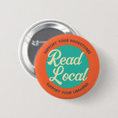 Read Local Support Bookstores and Libraries Button (Vorne & Hinten)