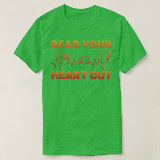 Read your Heart out Book Lover Funny Quote   T-Shirt (Design vorne)