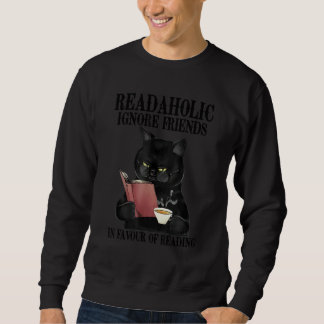 Readaholic Ignore Freunde für das Lesen von Katzen Sweatshirt