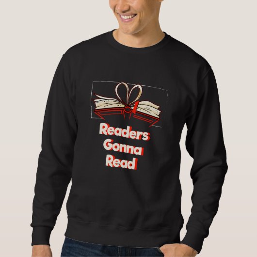 Readers Gonna Read Reading Humor Literature Bookwo Sweatshirt (Vorderseite)