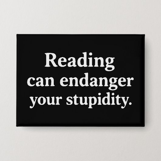 Reading can endanger your stupidity button (Vorderseite)