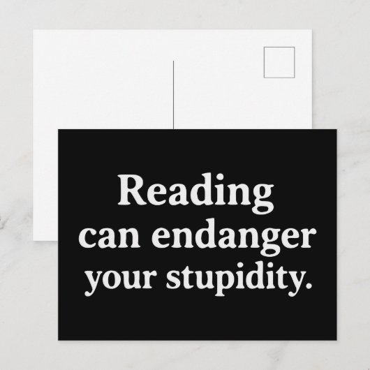 Reading can endanger your stupidity postkarte (Vorne/Hinten)