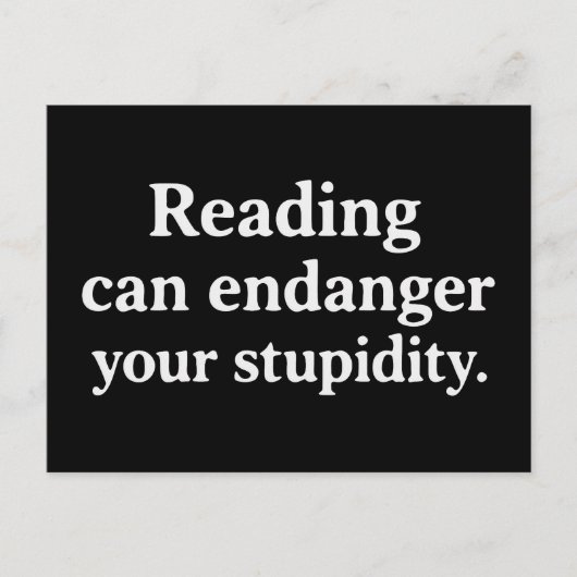 Reading can endanger your stupidity postkarte (Vorderseite)