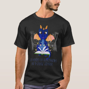 Reading In A World Full Of Bookworms Be A Book Dra T-Shirt