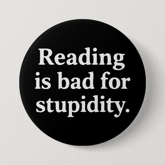 Reading is bad for stupidity button (Vorderseite)