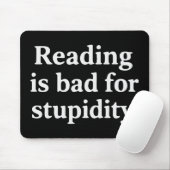 Reading is bad for stupidity mousepad (Mit Mouse)