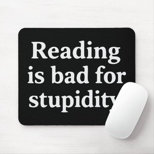 Reading is bad for stupidity mousepad (Mit Mouse)