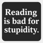 Reading is bad for stupidity quadratischer aufkleber (Vorderseite)