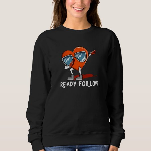 Ready for Love Valentines Day Humor Matching Coupl Sweatshirt (Vorderseite)