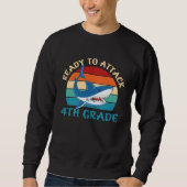 Ready To Attack 4th Grade  Fourth Grade Shark  1 Sweatshirt (Vorderseite)