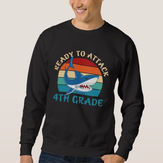Ready To Attack 4th Grade Fourth Grade Shark 1 Sweatshirt (Vorderseite)