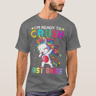 Ready To Crush 1st Grade Unicorn Dab First Day Sch T-Shirt