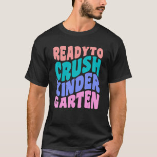 Ready To Crush Kindergarten Wavy Text Back To Scho T-Shirt