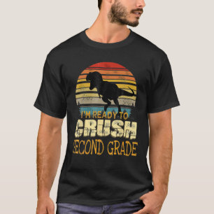 Ready To Crush Second 2Nd Grade Dinosaur Back To S T-Shirt