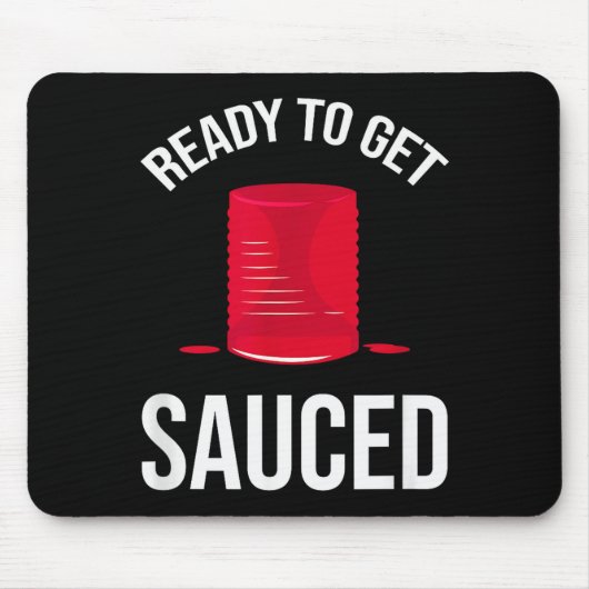 Ready To Get Sauced Funny Cranberry Sauce Thanksgi Mousepad (Vorne)