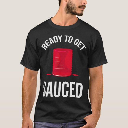 Ready To Get Sauced Funny Cranberry Sauce Thanksgi T-Shirt (Vorderseite)