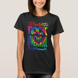 Ready To Rock Homeschool Back To School Tie Dye T-Shirt
