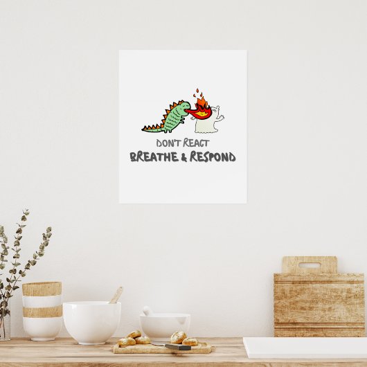 Reagieren Sie nicht, sondern atmen Sie und reagier Poster (Küche)