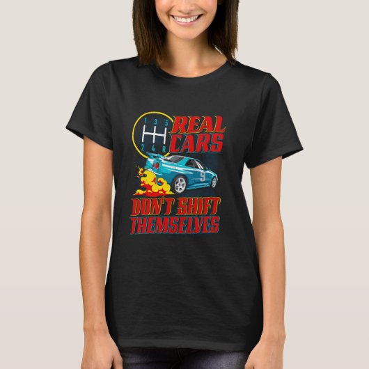 Real Cars Don't Shift Funny Racing Manual Transmis T-Shirt (Vorderseite)