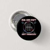 Real Cars Don't Shift Themselves Funny Auto Racing Button (Vorne & Hinten)