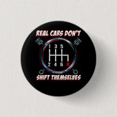 Real Cars Don't Shift Themselves Funny Auto Racing Button (Vorderseite)