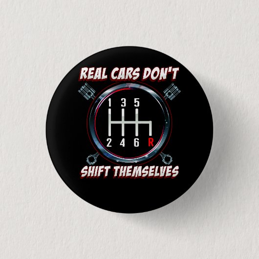 Real Cars Don't Shift Themselves Funny Auto Racing Button (Vorderseite)